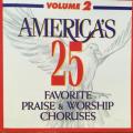 CD - America`s 25 Favorite Praise and Worship Choruses Volume 2