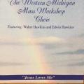 CD - The Western Michigan Mass Workshop Choir - ` Jesus Love Me`