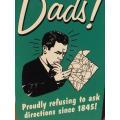 Post Card - Dads! Proudly Refusing To Ask Directions Since 1845! - Made In U.S.A. (N.O.S)
