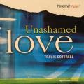 CD - Travis Cottrell - Unashamed Love
