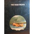 The Epic of Flight - The Bush Pilots - Time Life Books - Hard Cover 176 pgs
