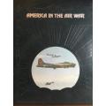 The Epic of Flight - America In The Air War - Time Life Books - Hard Cover 176 pgs