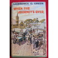 When the Journey`s Over - Lawrence Green - 1st 1972 Hardcover