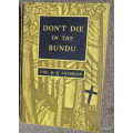 DON'T die in the Bundu - Col. D.H. Grainger SMALL PAPERBACK