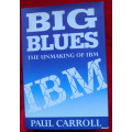 Big Blues: The Unmaking of IBM - Paul Carroll - Hardcover 1994
