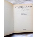Your Hand In Love - Bettina Luxon & Linda Dearsley - Hardcover  1989