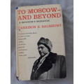 Moscow And Beyond - A Reporters Narrartive - HARRISON E. SALISBURY