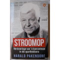 Stroomop - Hardald Pakendorf - Herinneringe van `n koerantman in die Apartheid-era - Getekende Kopie