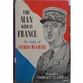 The Man who is France - Brig. Stanley Clark - Hardcover (The Story of Charles de Gaulle)