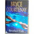 Brother Fish - Bryce Courtenay - Hardcover