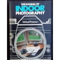 The Manual of Indoor Photography - Michael Freeman - Hardcover