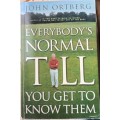 Everybody`s Normal Till You Get to Know Them - John Ortberg - Paperback