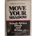 Move Your Shadow: South Africa Black and White - Joseph Lelyveld - Hardcover