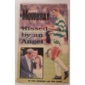 Kissed by an Angel - Tony Mowbray and Paul Drury - Hardcover