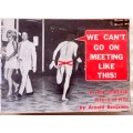We Can`t Go On Meeting Like This - Arnold Benjamin - Paperback (Unofficial record of 1974)