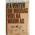 Die Middag Voel na Warm As - F A Venter - Hardeband -  Derde Druk 1977