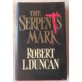 The Serpent`s Mark - Robert L Duncan - Hardcover