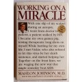 Working on a Miracle - Mahlon Johnson, M.D. - Hardcover
