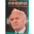 Eduard Shevardnadze: The Future Belongs to Freedom - Translated: Catherine A Fitzpatrick - Hardcover