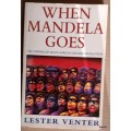 When Mandela Goes - Lester Venter - Paperback  **Signed and Inscribed by Author**