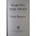 Waking The Dead - Scott Spencer - Hardcover 1986