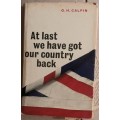 At Last we have got our Country back - G H Calpin - Hardcover