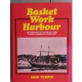 Basket Work Harbour - Eric Turpin - Hardcover 1983 (2nd Impression)