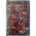 At Daybreak For The Isles - Lawrence G Green - Hardcover 1950