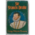 Sir Francis Drake - George Malcolm Thomson - Hardcover 1972