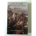 The Fifteen Decisive Battles Of The World, from Marathon to Waterloo, Sir ES Creasy, 2008