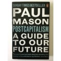 Postcapitalism, A Guide To Our Future, Paul Mason, 2016