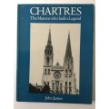 Chartres, the masons who built a legend, John James, 1985 reprint