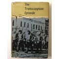 The Transcaspian Episode, CH Ellis, 1963, first edition