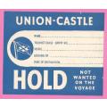 Vintage-Union Castle- HOLD Not wanted on The Voyage- Loading Label - Ephemera