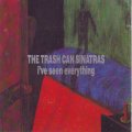 TRASH CAN SINATRAS - I`ve Seen Everything (CD) STARCD 6033 EX