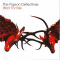 THE PIGEON DETECTIVES - Wait for me (CD) DTTR030CD NM