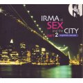 IRMA AT SEX AND THE CITY - Part 2 nightlife session (double CD) IRMA 516369-2 EX