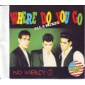 NO MERCY - Where do you go remixes (CD, see description) CDBMGS (WS) 415 EX