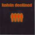 KELVIN DECLINED - Kelvin declined (CD) RR 021  (FREE BULK SHIPPING)