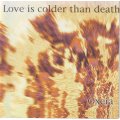 LOVE IS COLDER THAN DEATH - Oxeia (CD) MET 007 EX