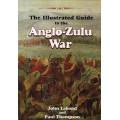 The illustrated guide to the Anglo-Zulu War J Laband, P Thompson (CLASSIC AFRICANA NEW OUT PRINT)