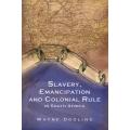 Slavery, Emancipation and Colonial Rule in South Africa (NB Book on slavery) Wayne Dooling