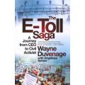 The E-Toll Saga - A Journey From CEO To Civil Activist (Paperback) Wayne Duvenage, Angelique Serrao