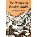 The Unknown Pauline Smith - Unpublished and Out of Print Stories, Diaries and Other Prose Writings