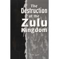 The Destruction of the Zulu kingdom - The civil war in Zululand, 1879-1884 (Paperback, New edition)