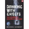 Drinking with ghosts - Revisiting apartheid's dirty war Michael Schmidt (OUT OF PRINT NEW)