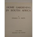 `HOME GARDENING IN SOUTH AFRICA` CHARLES W. SMITH - SEE and READ BELOW FOR INFO