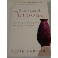# `YOUR BEAUTIFUL PURPOSE` - BY SUSIE LARSON - SEE and READ BELOW FOR INFO
