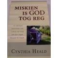# `MISKIEN IS GOD TOG REG` - DEUR CYNTHIA HEALD - SEE and READ BELOW FOR INFO