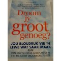 # `DROOM JY GROOT GENOEG` - 5 WEEK AKSIEPLAN - SEE and READ BELOW FOR INFO